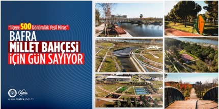 Bafra, Karadeniz Bölgesi’nin En Büyük Millet Bahçesi’ne Kavuşuyor